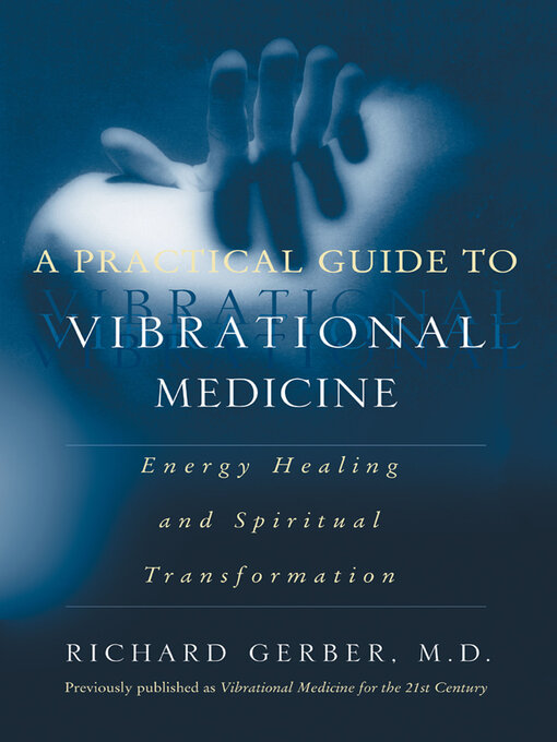Title details for A Practical Guide to Vibrational Medicine by Richard Gerber - Available